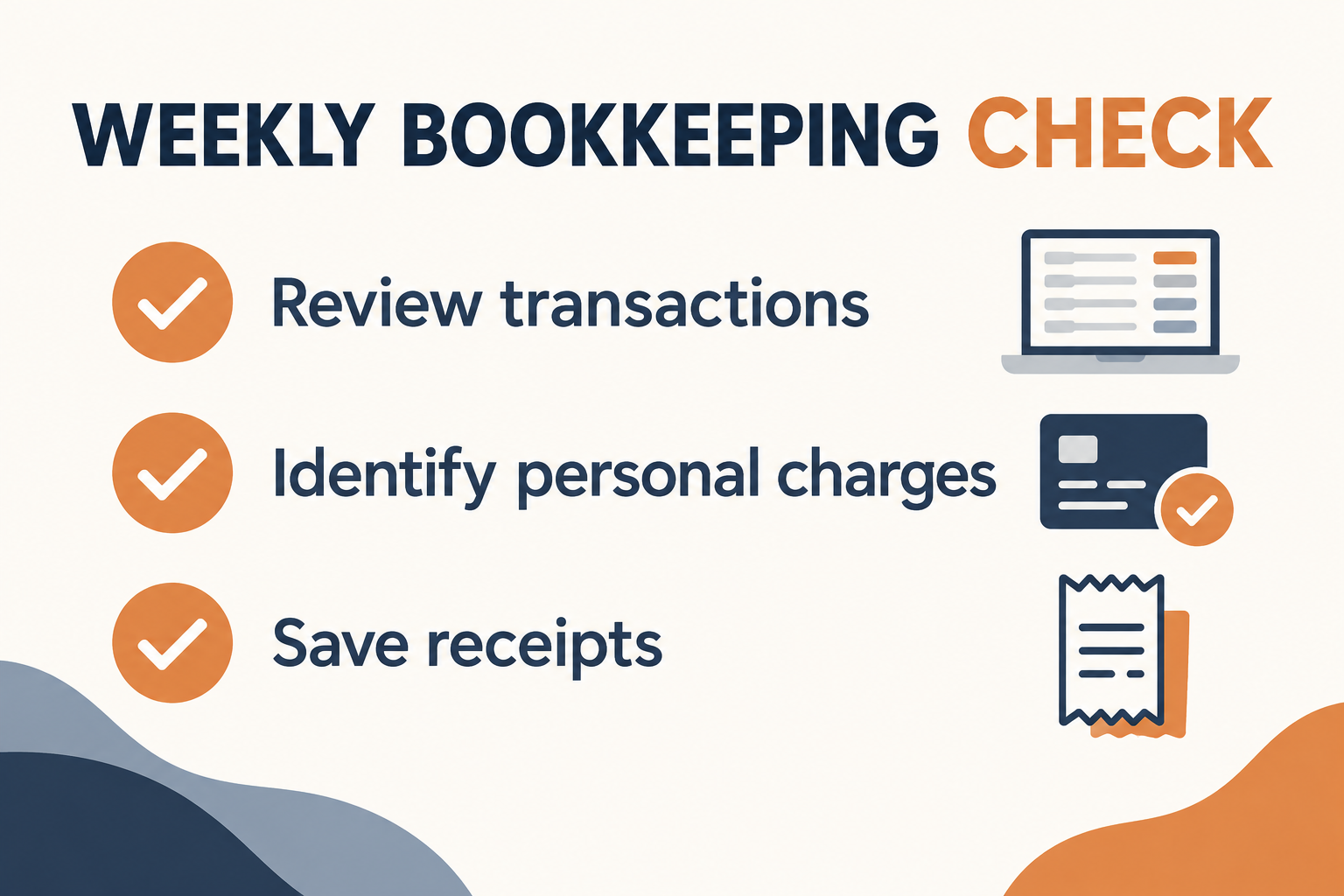 Weekly bookkeeping check: review transactions, identify personal charges, and save receipts.